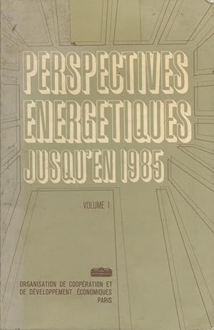Perspectives énergétiques jusqu'en 1985. Volume I seul.