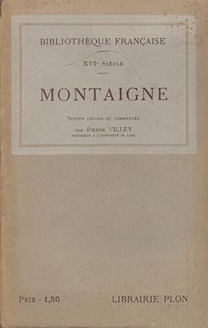 Montaigne. Textes choisis et commentés par Pierre Villey.