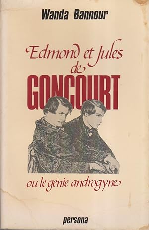 Edmond et Jules de Goncourt ou le génie androgyne.