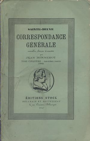Correspondance générale. Tome cinquième - Deuxième partie (1843). Correspondance recueillie, clas...