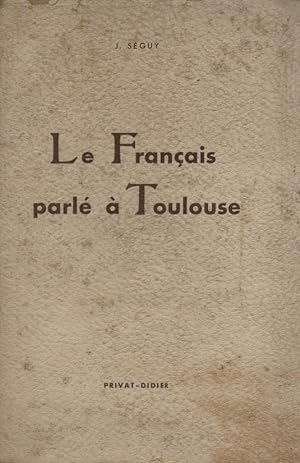 Le français parlé à Toulouse. Première édition.