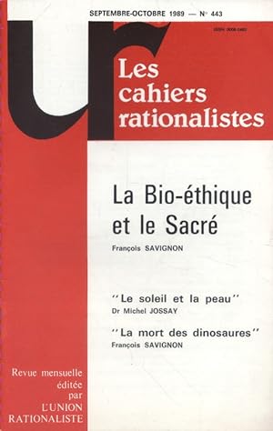 Les cahiers rationalistes N° 443 : La bio-ethique et le sacré, par François Savignon. Septembre-o...