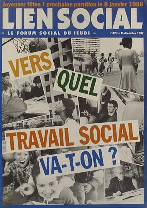 Lien social. "Le forum social du jeudi" N° 423. Vers quel travail social va-t-on? 18 décembre 1997.