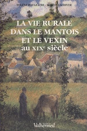 La vie rurale dans le Mantois et dans le Vexin au XIXe siècle.