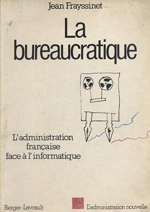 La bureaucratique. L'administration française face à l'informatique.