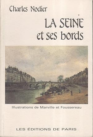 La Seine et ses bords. Écrit avec la collaboration d'André-François-Joseph Borel d'Hauterive.