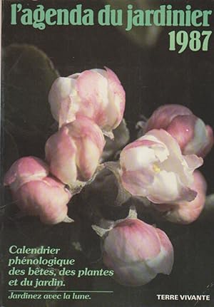 L'agenda du jardinier 1987. Calendrier phénologique des bêtes, des plantes et du jardin.
