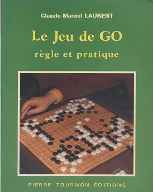 Le jeu de Go. Règle et pratique.