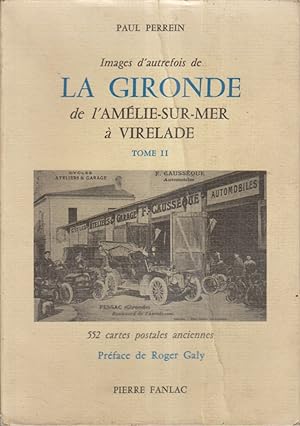 Images d'autrefois de la Gironde. Tome II seul - De L'Amélie-sur-Mer à Virelade.