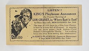 Listen!! The King's Playhouse Announces the Premier Showing of LON CHANEY, in "Where East is East"