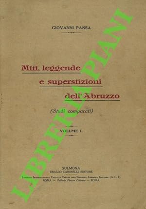 Miti, leggende e superstizioni dell'Abruzzo. Studi comparati. Volume I.