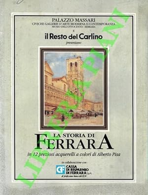 La storia di Ferrara in 12 preziosi acquerelli a colori di Alberto Pisa.