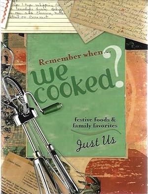 Remember When We Cooked?: Festive Foods and Family Favorites