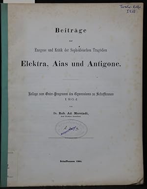 Beiträge zur Exegese und Kritik der Sophokleischen Tragödien Elektra, Aias und Antigone. Beilage ...