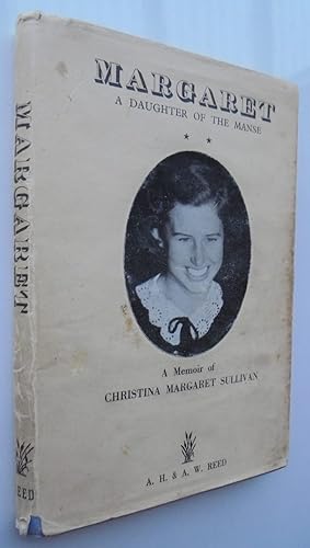 Margaret A Daughter of the Manse A Memoir of Christina Margaret Sullivan February 1929 - April 1948