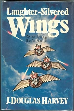 LAUGHTER-SILVERED WINGS: REMEMBERING THE AIR FORCE II.