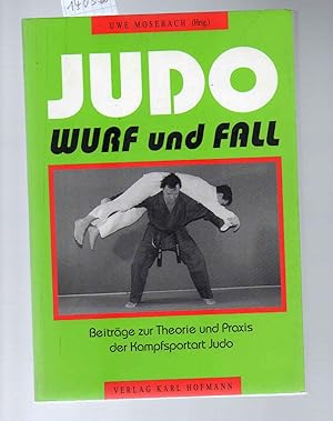 Judo Wurf und Fall. Beiträge zur Theorie und Praxis der Kampfsportart Judo.