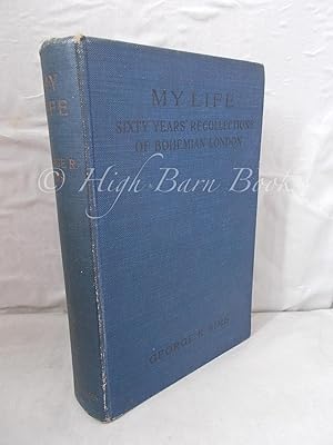 My Life: Sixty Years' Recollections of Bohemian London 1917