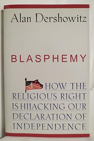 BLASPHEMY How the Religious Right is Hijacking the Declaration of Independence (DJ protected by a...