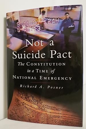 NOT A SUICIDE PACT The Constitution in a Time of National Emergency (DJ protected by a brand new,...