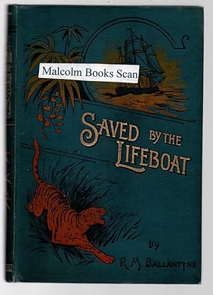 Saved by the Lifeboat. A Tale of Wreck and Rescue on the Coast.