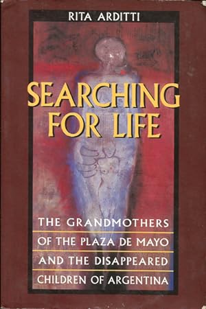 Searching for Life: The Grandmothers of the Plaza De Mayo and the Disappeared Children of Argentina