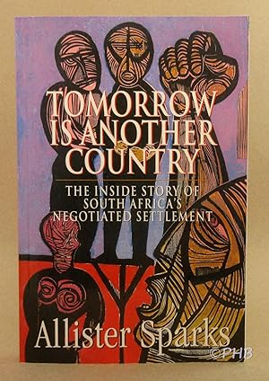 Tomorrow is Another Country: The Inside Story of South Africa's Negotiated Settlement