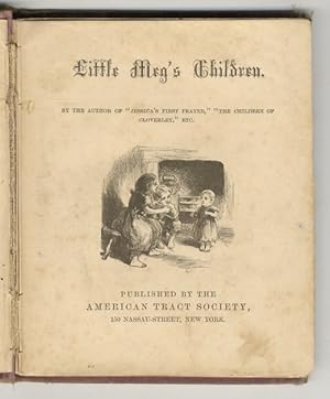 LITTLE Meg's Children. By the author of "Jessica's first prayer", "The children of Cloverley", etc.