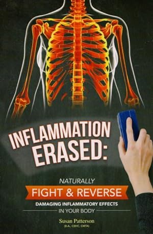 INFLAMMATION ERASED - Naturally Fight & Reverse Damaging Inflammatory Effects in Your Body