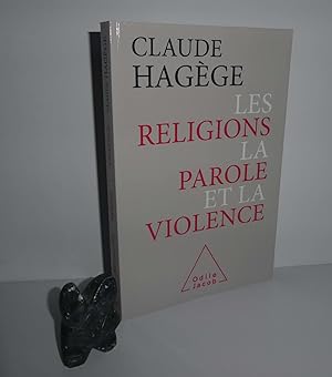 Les religions, la parole et la violence. Odile Jacob. Paris. 2017.