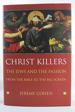 CHRIST KILLERS The Jews and the Passion from the Bible to the Big Screen (DJ protected by a brand...