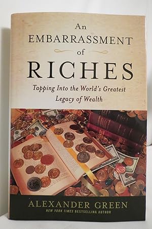 AN EMBARRASSMENT OF RICHES Tapping Into the World's Greatest Legacy of Wealth (DJ protected by a ...