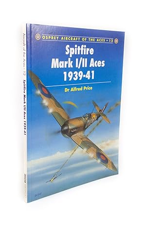Spitfire Mk I/II Aces 1939-41 Osprey Aircraft of the Aces Series - Number 12