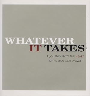 WHATEVER IT TAKES - A Journey Into the Heart of Human Achievement