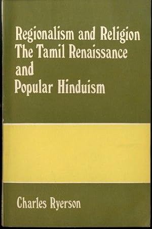 Regionalism and religion: The Tamil renaissance and popular Hinduism (Series on religion)