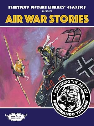 Fleetway Picture Library Classics: AIR WAR STORIES featuring the art of Ferdinando Tacconi (Limit...