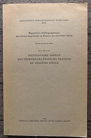 Dictionnaire Abrege Des Imprimeurs/Editeurs Francais Du Seizeime Siecle.