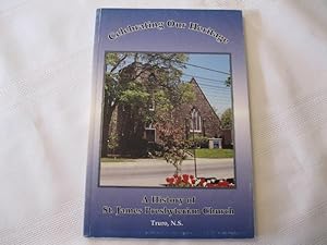 Celebrating Our Heritage A History of St. James Presbyterian Church Truro, NS