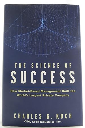 THE SCIENCE OF SUCCESS How Market-Based Management Built the World's Largest Private Company (DJ ...