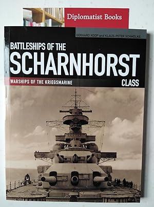 Battleships of the Scharnhorst Class: The Scharnhorst and the Gneisenau - The Backbone of the Ger...