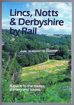 Lincs, Notts & Derbyshire By Rail