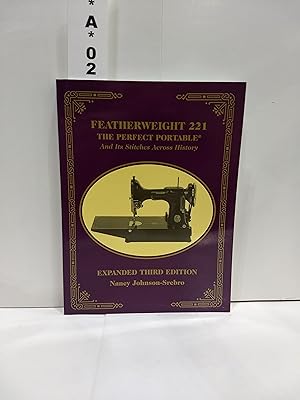 Featherweight 221 - The Perfect Portable: And Its Stitches Across History