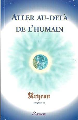 Aller au-delà de l'humain - Kryeon T.2 (French Edition)