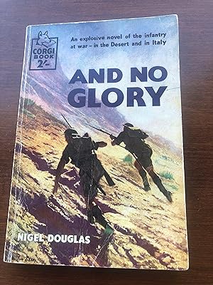 AND NO GLORY - An Explosive Novel of the Infantry at War - In the Desert and in Italy