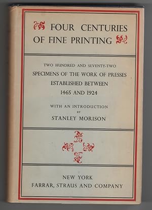 Four Centuries of Fine Printing: Two Hundred and Seventy-Two Specimens of the Work of Presses Est...