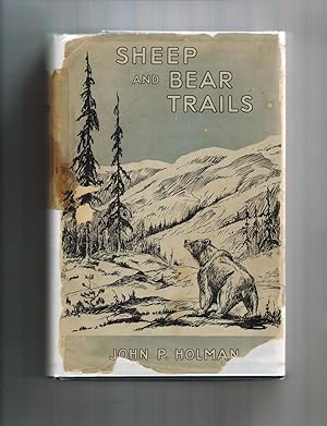SHEEP AND BEAR TRAILS: A HUNTER'S WANDERINGS IN ALASKA AND BRITISH COLUMBIA (Signed Author Presen...