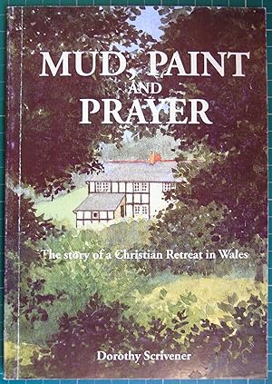 Mud, Paint and Prayer: The Story Of A Christian Retreat In Wales