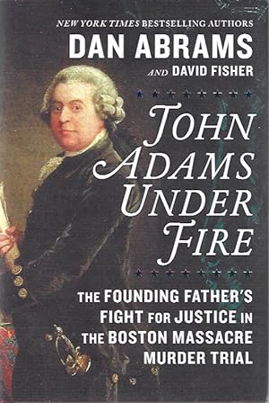 John Adams Under Fire - Signed / Autographed Copy