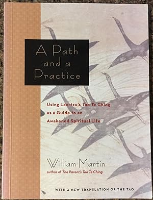 A Path and a Practice: Using Lao-tzu's Tao Te Ching as a Guide to an Awakened Spiritual Life