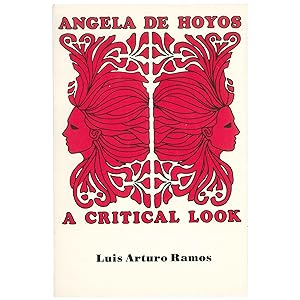 Angela de Hoyos: A Critical Look / Lo heroico y lo antiheroico en su poesía